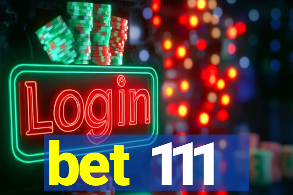 bet 111